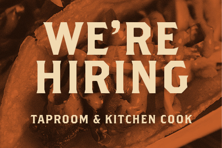 We’re hiring: Taproom & Kitchen Cook